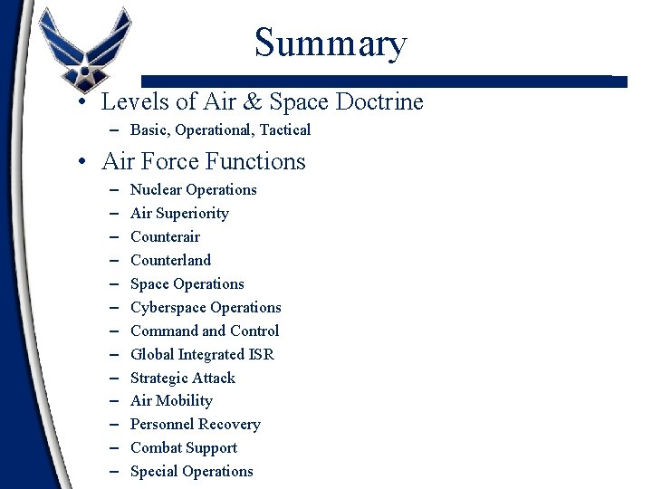 Summary • Levels of Air & Space Doctrine – Basic, Operational, Tactical • Air