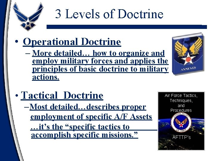 3 Levels of Doctrine • Operational Doctrine – More detailed… how to organize and