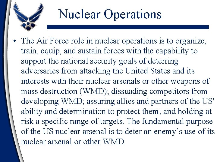 Nuclear Operations • The Air Force role in nuclear operations is to organize, train,