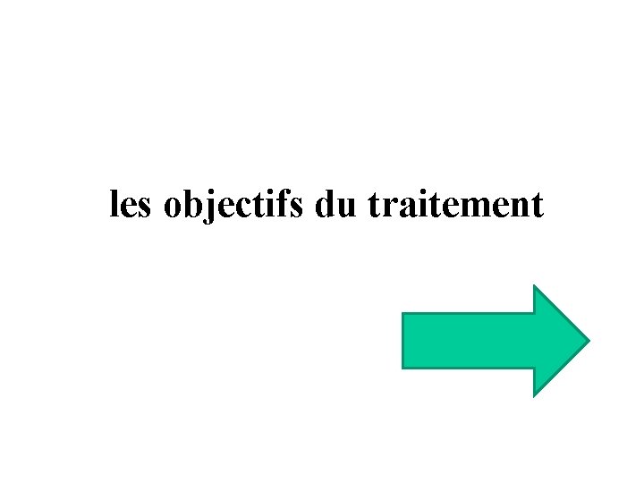  les objectifs du traitement 