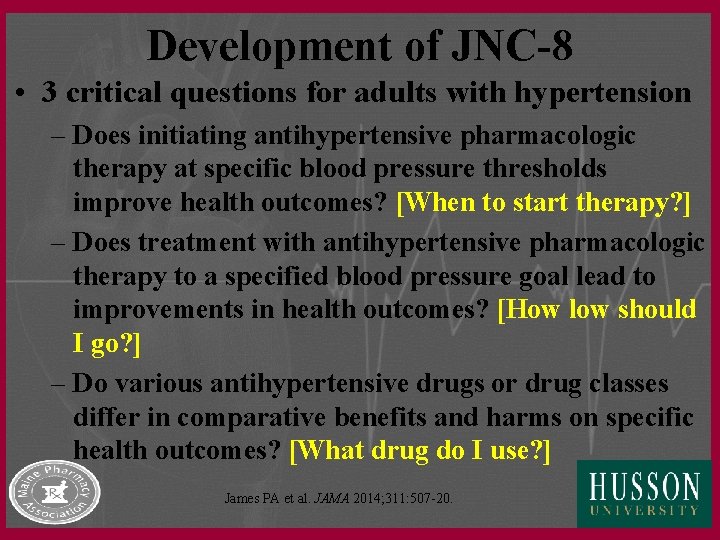 Development of JNC-8 • 3 critical questions for adults with hypertension – Does initiating