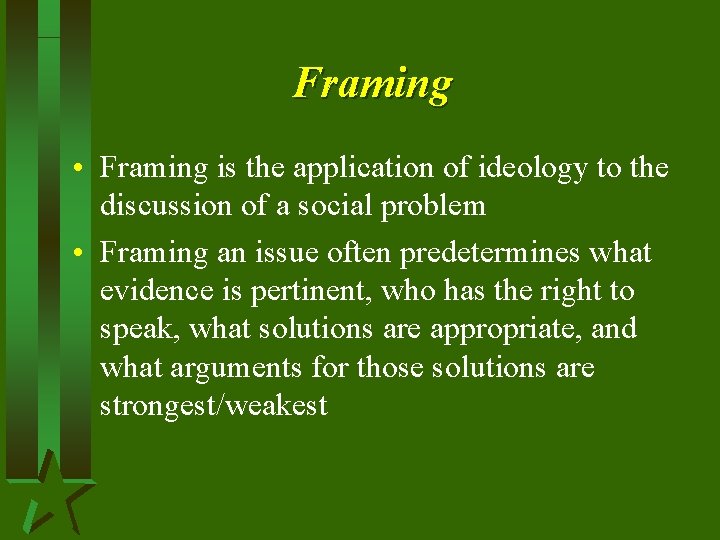Framing • Framing is the application of ideology to the discussion of a social Framing • Framing is the application of ideology to the discussion of a social