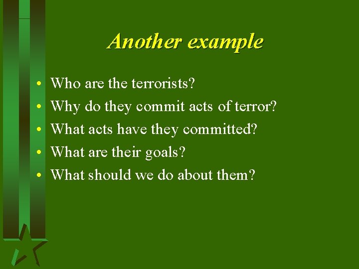 Another example • • • Who are the terrorists? Why do they commit acts