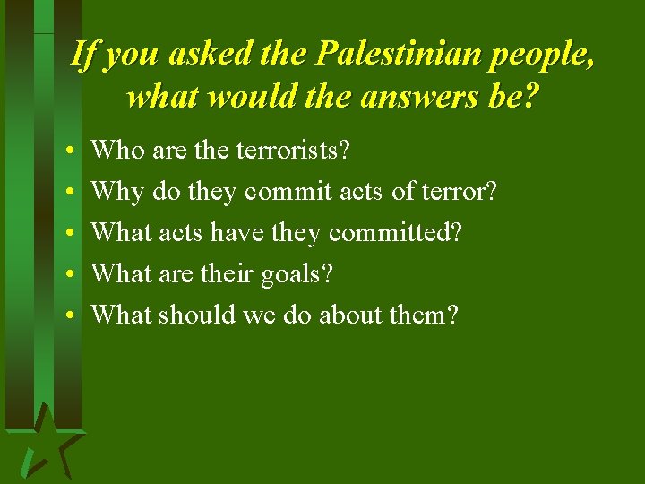 If you asked the Palestinian people, what would the answers be? • • •