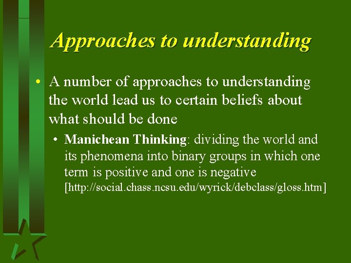 Approaches to understanding • A number of approaches to understanding the world lead us