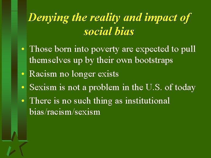 Denying the reality and impact of social bias • Those born into poverty are