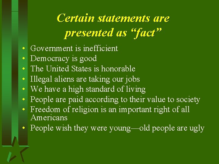 Certain statements are presented as “fact” • • Government is inefficient Democracy is good