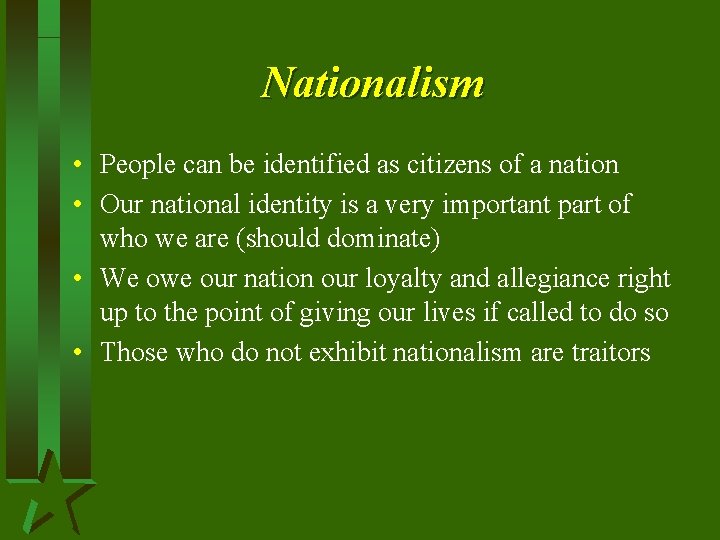 Nationalism • People can be identified as citizens of a nation • Our national