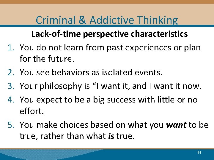 Criminal & Addictive Thinking 1. 2. 3. 4. 5. Lack-of-time perspective characteristics You do