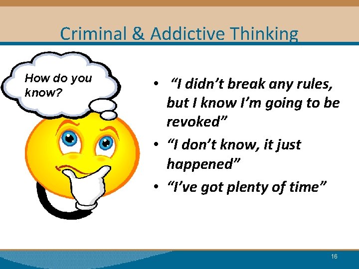 Criminal & Addictive Thinking How do you know? • “I didn’t break any rules, Criminal & Addictive Thinking How do you know? • “I didn’t break any rules,
