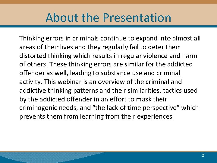 About the Presentation Thinking errors in criminals continue to expand into almost all areas