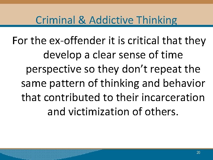 Criminal & Addictive Thinking For the ex-offender it is critical that they develop a