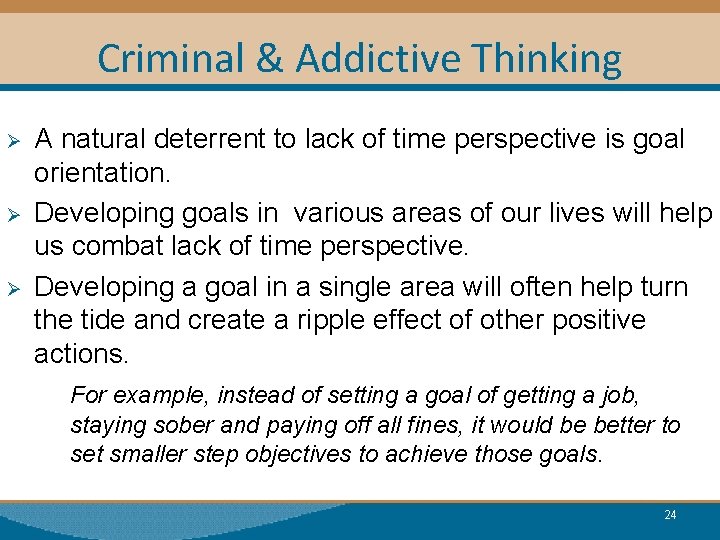 Criminal & Addictive Thinking Ø Ø Ø A natural deterrent to lack of time