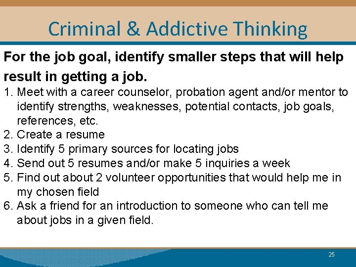 Criminal & Addictive Thinking For the job goal, identify smaller steps that will help Criminal & Addictive Thinking For the job goal, identify smaller steps that will help