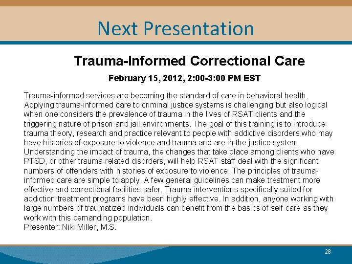 Next Presentation Trauma-Informed Correctional Care February 15, 2012, 2: 00 -3: 00 PM EST