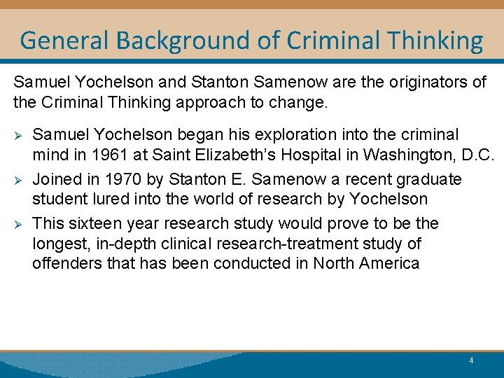 General Background of Criminal Thinking Samuel Yochelson and Stanton Samenow are the originators of