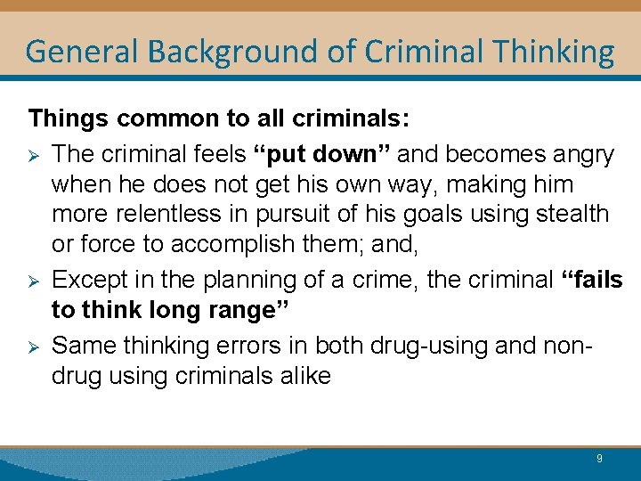 General Background of Criminal Thinking Things common to all criminals: Ø The criminal feels