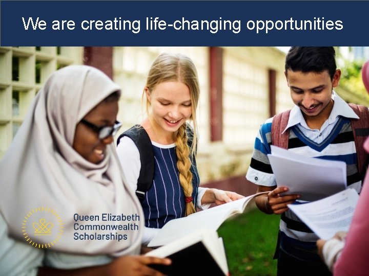 We are creating life-changing opportunities 