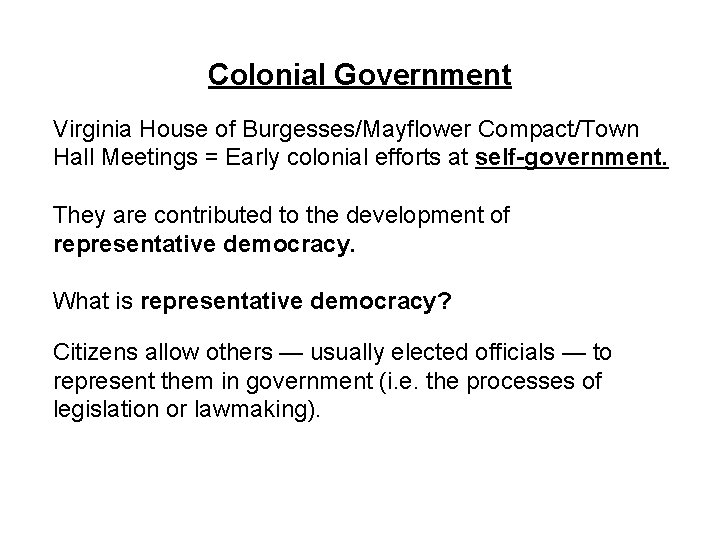 Colonial Government Virginia House of Burgesses/Mayflower Compact/Town Hall Meetings = Early colonial efforts at