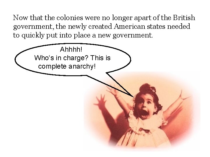 Now that the colonies were no longer apart of the British government, the newly