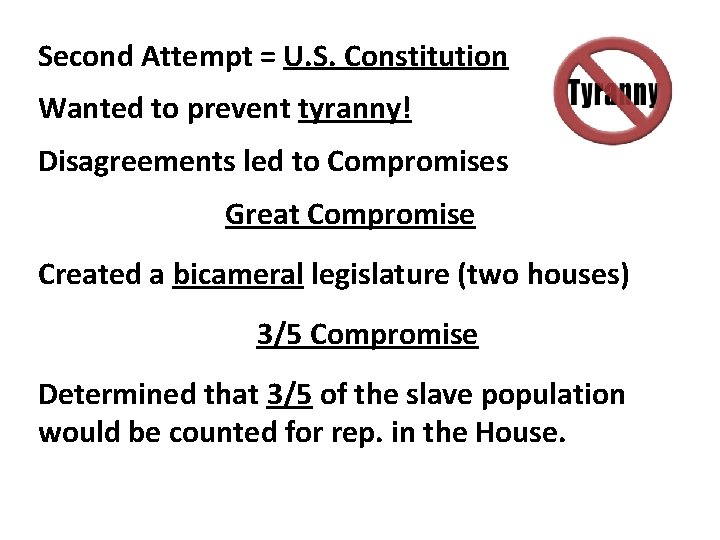 Second Attempt = U. S. Constitution Wanted to prevent tyranny! Disagreements led to Compromises