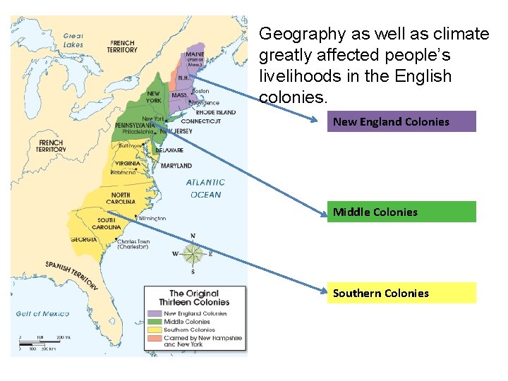 Geography as well as climate greatly affected people’s livelihoods in the English colonies. New