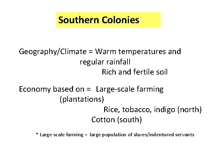 Southern Colonies Geography/Climate = Warm temperatures and regular rainfall Rich and fertile soil Economy