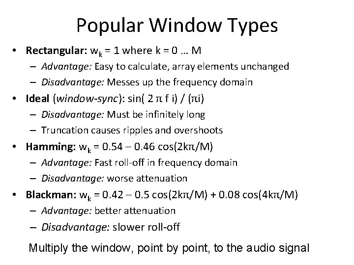 Popular Window Types • Rectangular: wk = 1 where k = 0 … M