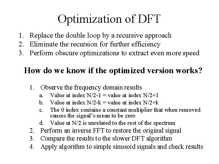 Optimization of DFT 1. Replace the double loop by a recursive approach 2. Eliminate