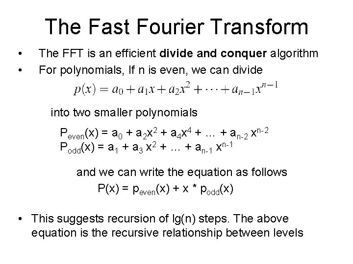 The Fast Fourier Transform • • The FFT is an efficient divide and conquer