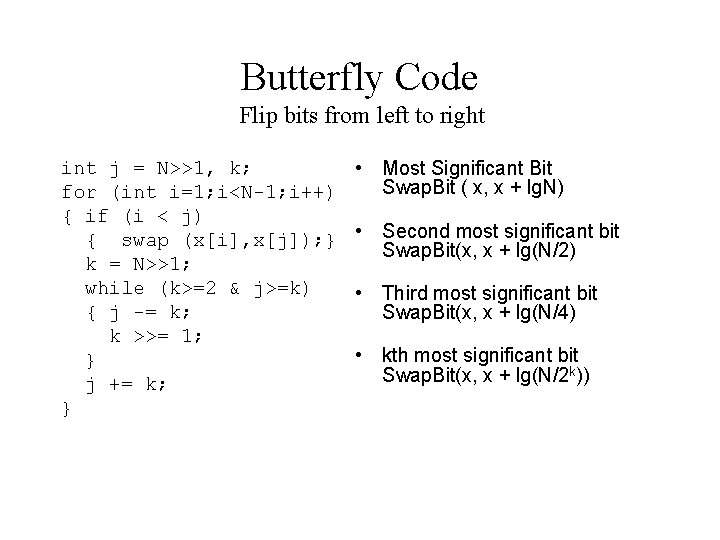 Butterfly Code Flip bits from left to right int j = N>>1, k; for