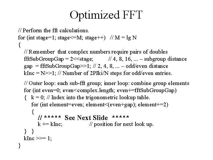 Optimized FFT // Perform the fft calculations. for (int stage=1; stage<=M; stage++) // M