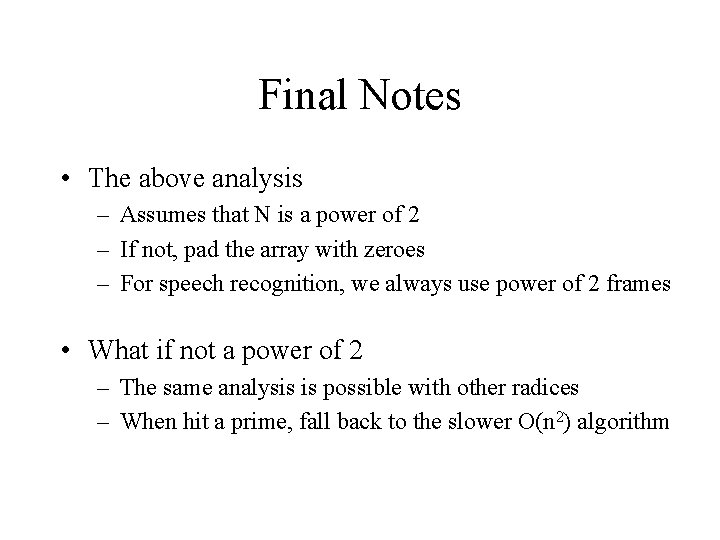 Final Notes • The above analysis – Assumes that N is a power of