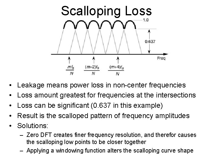 Scalloping Loss • • • Leakage means power loss in non-center frequencies Loss amount