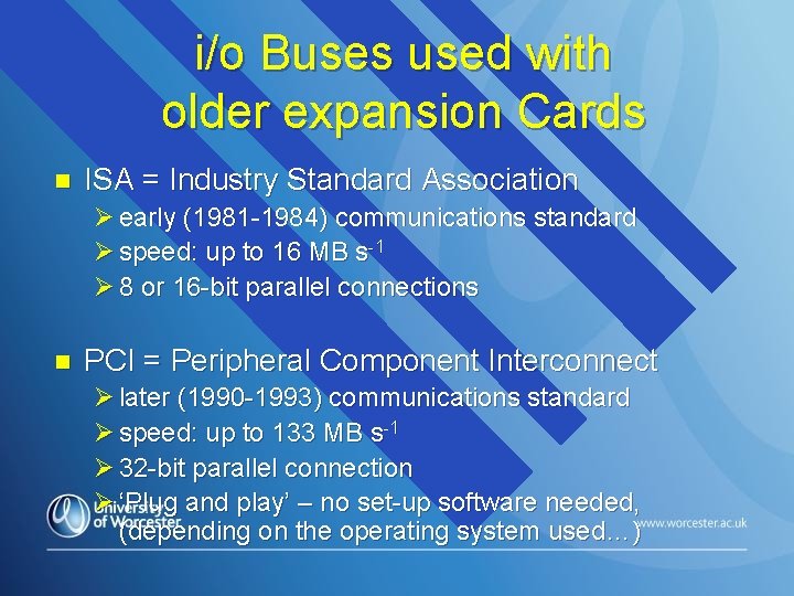 i/o Buses used with older expansion Cards n ISA = Industry Standard Association Ø