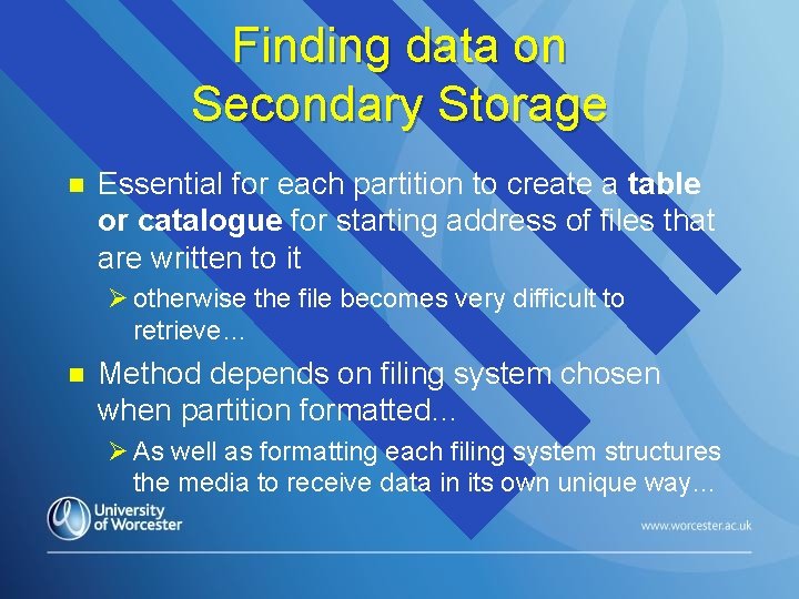 Finding data on Secondary Storage n Essential for each partition to create a table