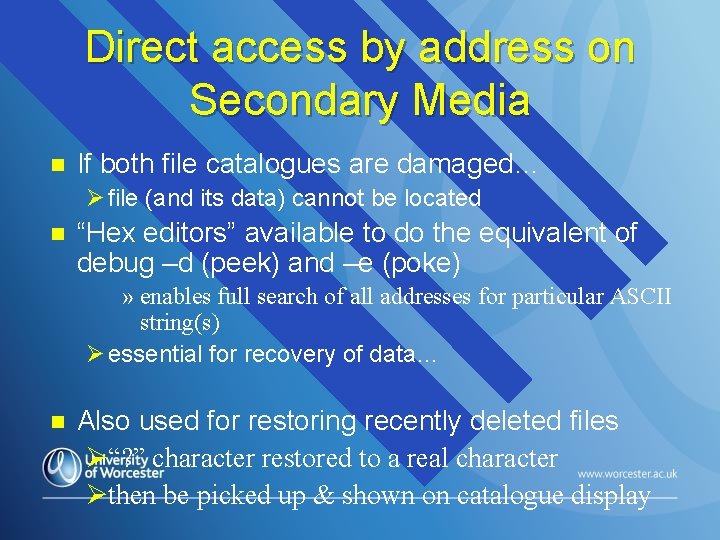 Direct access by address on Secondary Media n If both file catalogues are damaged…