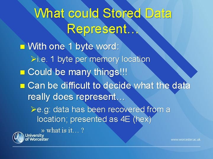 What could Stored Data Represent… n With one 1 byte word: Øi. e. 1