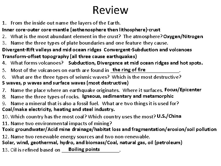 Review 1. From the inside out name the layers of the Earth. Inner core-outer