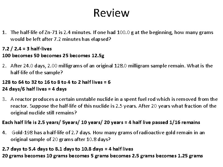 Review 1. The half-life of Zn-71 is 2. 4 minutes. If one had 100.