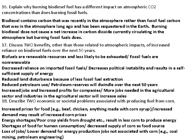 16. Explain why burning biodiesel fuel has a different impact on atmospheric CO 2