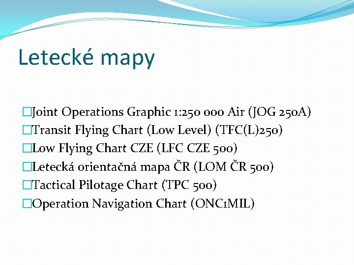 Letecké mapy �Joint Operations Graphic 1: 250 000 Air (JOG 250 A) �Transit Flying