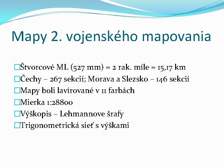 Mapy 2. vojenského mapovania �Štvorcové ML (527 mm) = 2 rak. míle = 15,