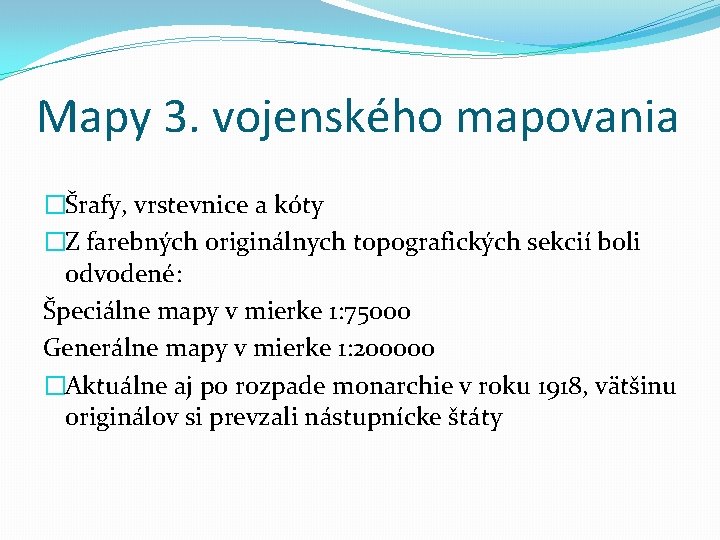 Mapy 3. vojenského mapovania �Šrafy, vrstevnice a kóty �Z farebných originálnych topografických sekcií boli