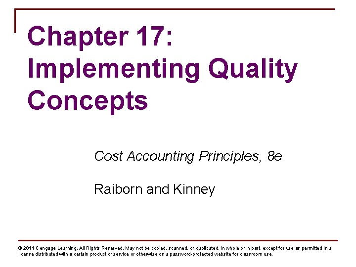 Chapter 17: Implementing Quality Concepts Cost Accounting Principles, 8 e Raiborn and Kinney ©