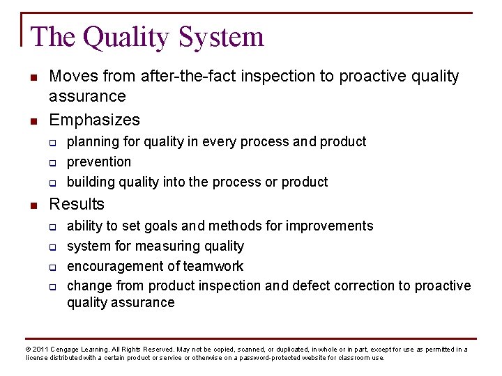 The Quality System n n Moves from after-the-fact inspection to proactive quality assurance Emphasizes