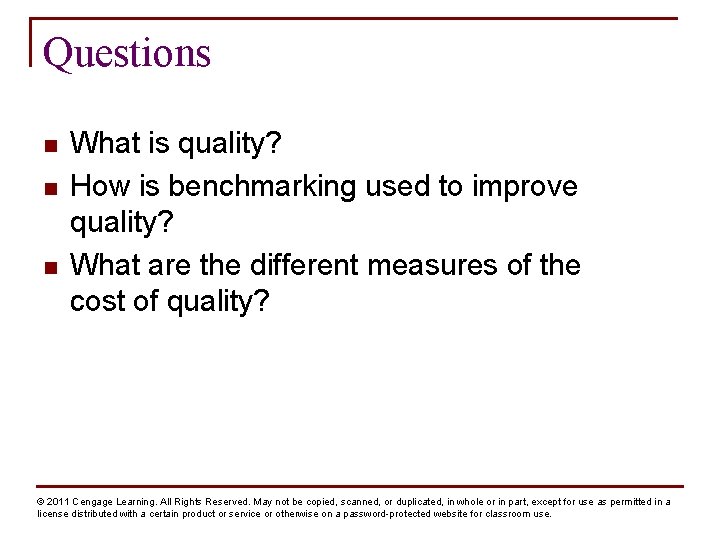 Questions n n n What is quality? How is benchmarking used to improve quality?