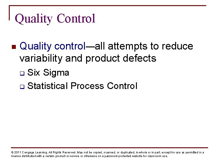Quality Control n Quality control—all attempts to reduce variability and product defects Six Sigma