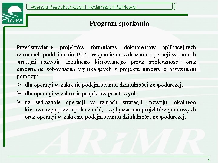 Agencja Restrukturyzacji i Modernizacji Rolnictwa Program spotkania Przedstawienie projektów formularzy dokumentów aplikacyjnych w ramach