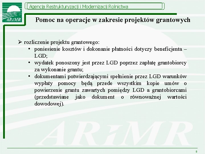 Agencja Restrukturyzacji i Modernizacji Rolnictwa Pomoc na operacje w zakresie projektów grantowych Ø rozliczenie